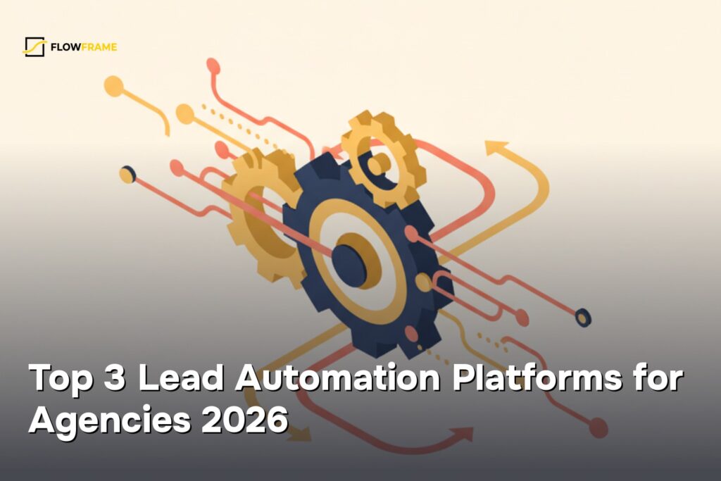 Top 3 Lead Automation Platforms for Agencies 2026